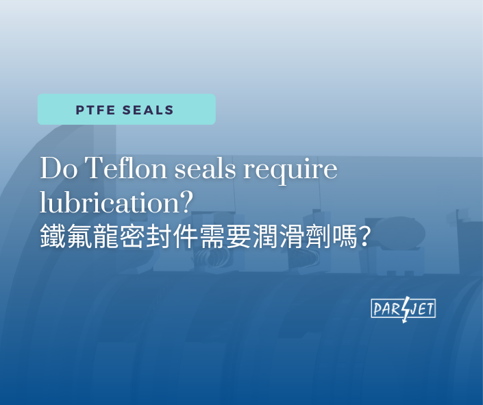 Do Teflon seals require lubrication? 